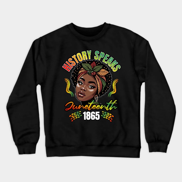 Juneteenth Day History Speaks Crewneck Sweatshirt by alcoshirts